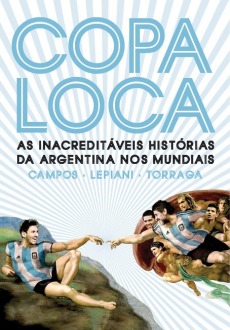 capa do livro copa loca as inacreditaveis historias da argentina nos mundiais