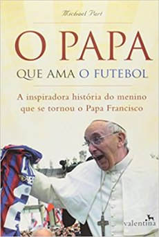capa do livro o papa que ama o futebol a inspiradora historia do menino que se tornou o papa francisco